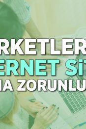 Şirketlerin İnternet Sitesi Kurması Zorunlu Mudur?