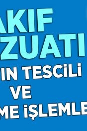 Vakfın Tescili ve Mahkeme İşlemleri Nasıl Yapılır?